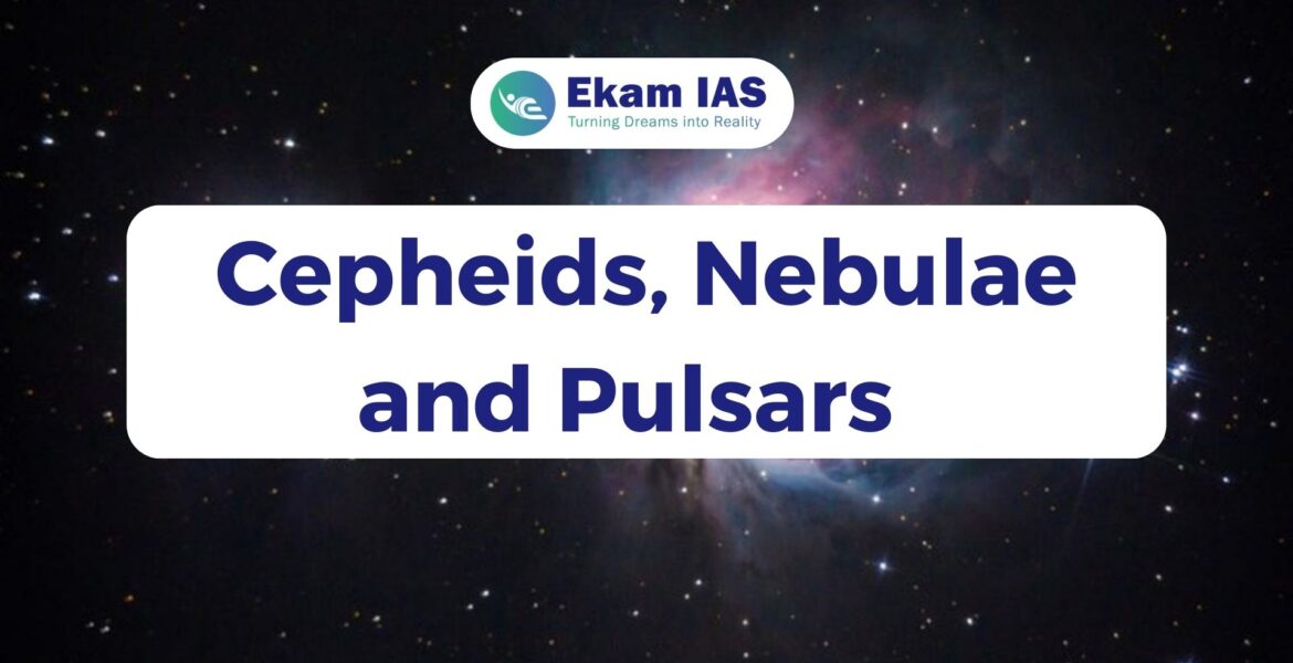 Cepheids, Pulsars and Nebulae-Ekamias